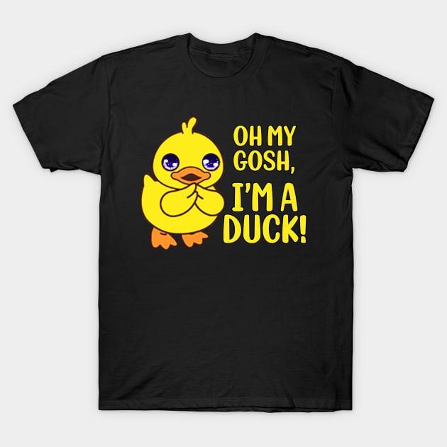 OMG I'm A Duck T-Shirt by Duckgurl44